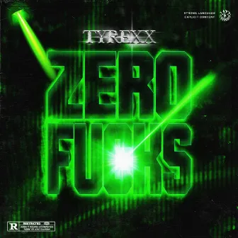 ZERO FUCKS by TYREXX