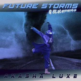 Future Storms & Statements by Akasha Luxe