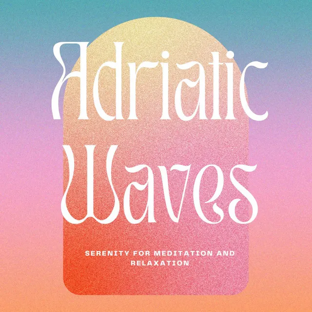 Adriatic Waves: Serenity for Meditation and Relaxation - 528Hz tone