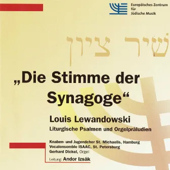 Die Stimme der Synagoge: Liturgische Psalmen und Orgelpräludien, Vol. 2 by Louis Lewandowski