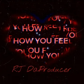 How You Feel by RJ DaProducer