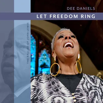 Let Freedom Ring (The Ballad of John Lewis) by Dee Daniels