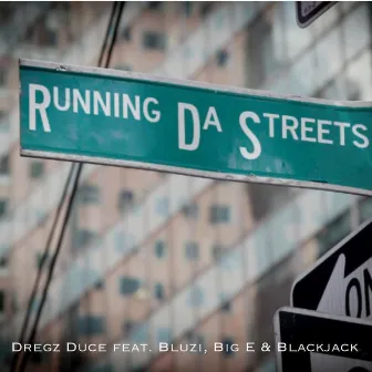 Running Da Streets by Dregz Duce