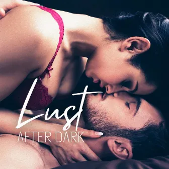 Lust After Dark: Sinful Adventures by Making Slow Love