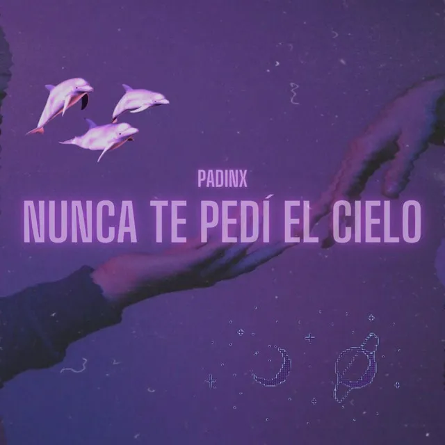 Nunca Te Pedí El Cielo