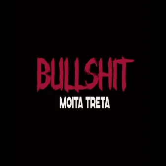 Bullshit by Moita Treta