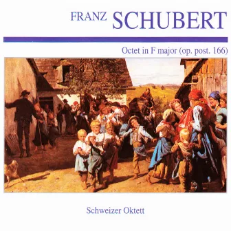 Franz Schubert: Octet in F Major (Op. Post. 166) by Schweizer Oktett