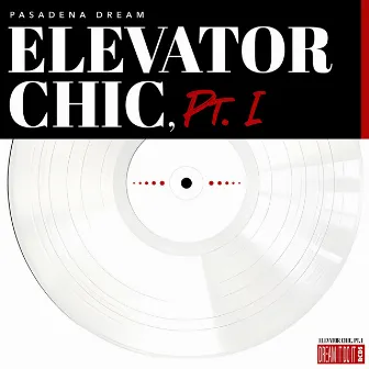 Elevator Chic, Pt. I by Pasadena Dream