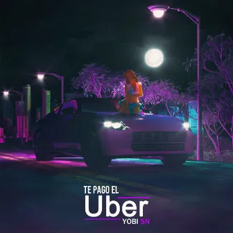 Te Pago El Uber by Yobi SN