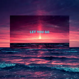 Let You Go by Nesta Tonik