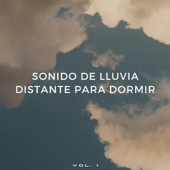 Sonido De Lluvia Distante Para Dormir Vol. 1 by Lluvia Suena Dormir