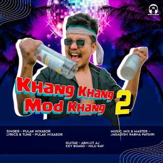 Khang Khang Mod Khang 2 by Pulak Nixasor