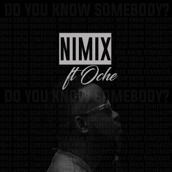 Do You Know Somebody by Nimix