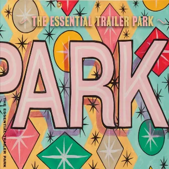 The Essential Trailer Park by Trailer Park