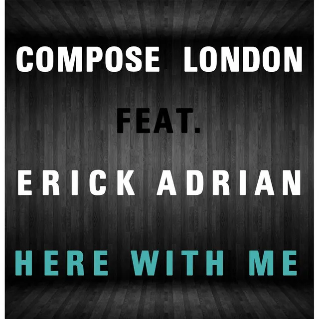 Here With Me (feat. Erick Adrian)