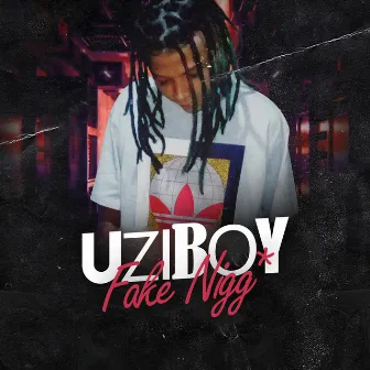 Fake Nigg* by Uziboy