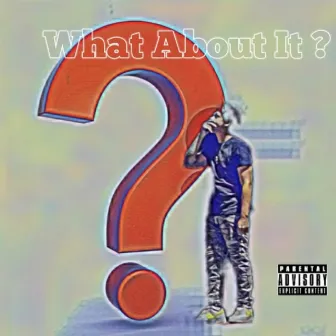 What About It by Meezy Dreamz