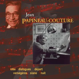 Papineau-Couture, J.: Idee / Dialogues / Depart / Versegeres / Slano / Nuit by Jean Papineau-Couture