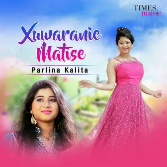 Xuwaranie Matise - Single by Parlina Kalita