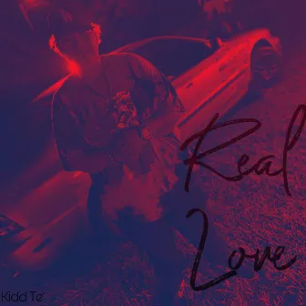 Real Love by Kidd Te'