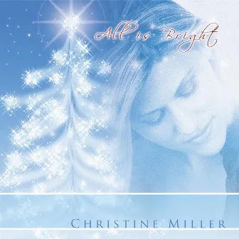 All Is Bright by Christine Miller