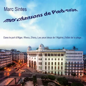 Mes chansons de pied-noir by Marc Sintes