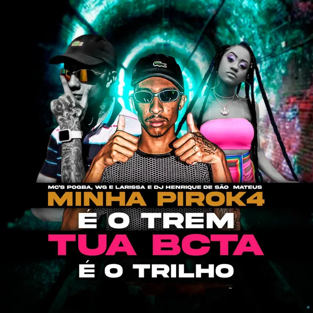 Minha Piroka É o Trem Tua Bcta É o Trilho