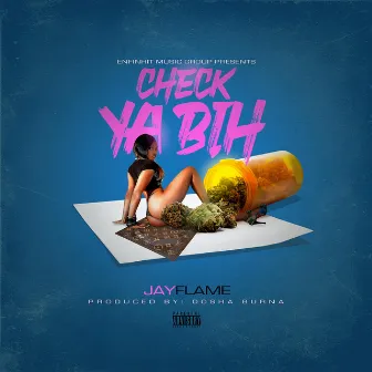 Check Ya Bih by Jay Flame