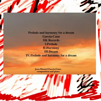 Prelude and harmony for a dream by Juan Manuel Garcia-Cano