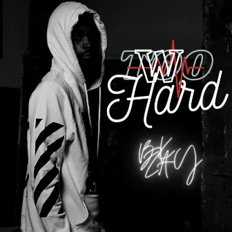 Too Hard by BK Zay