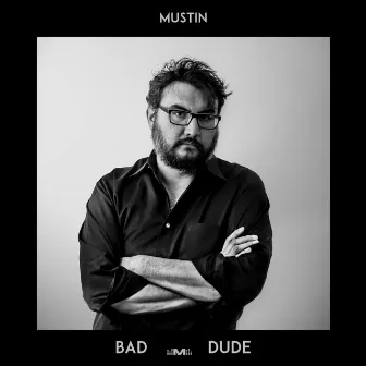 Bad Dude by Mustin