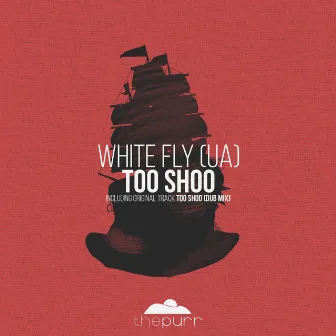 Too Shoo by White Fly (UA)