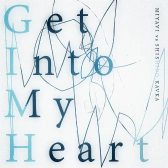 Get Into My Heart by Kavka Shishido