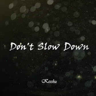 Don't Slow Down by Kesshu