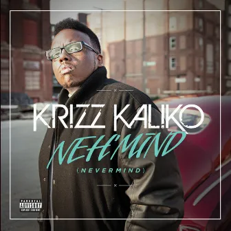 NEH'MIND by Krizz Kaliko