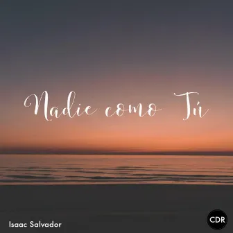 Nadie Como Tú by Isaac Salvador