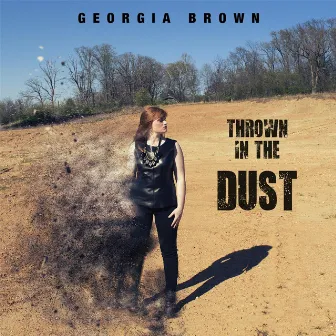 Thrown in the Dust by Georgia Brown