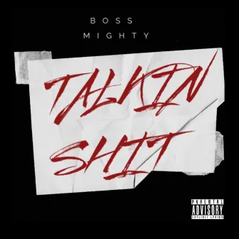 Talkin Shit by Boss Mighty