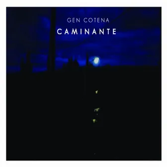 Caminante by Gen Cotena