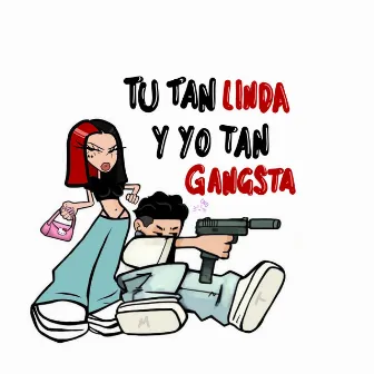 Tú Tan Linda & Yo Tan Gangsta by Lean Boyz