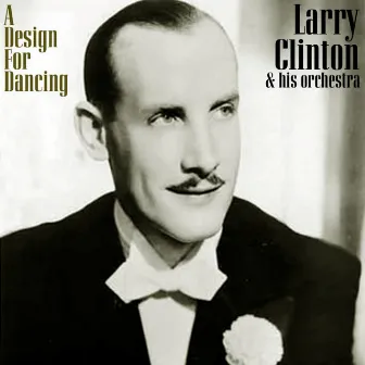 A Design For Dancing by Larry Clinton & His Orchestra