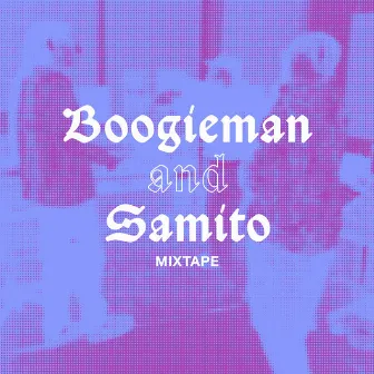 The Boogieman and Samito Mixtape by Boogieman