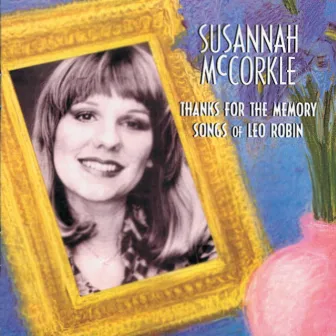 Thanks For The Memory: Songs Of Leo Robin by Susannah McCorkle