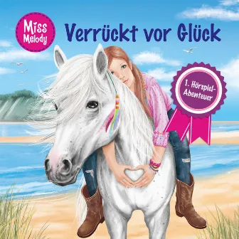 Miss Melody 1: Verrückt vor Glück by Miss Melody