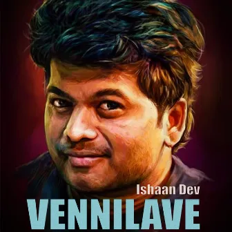 Vennilave Vennilave by Ishaan Dev