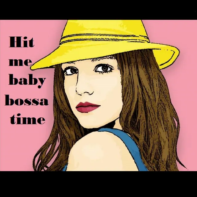 Hit Me Baby Bossa Time