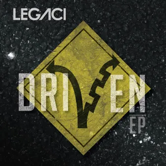 Driven - EP by Legaci