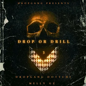 Drop or Drill 3 by Dropgang Dottchi