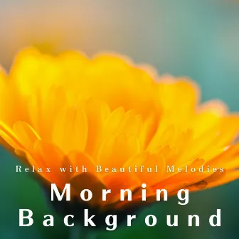 Morning Background ~Relax with Beautiful Melodies by Eximo Blue