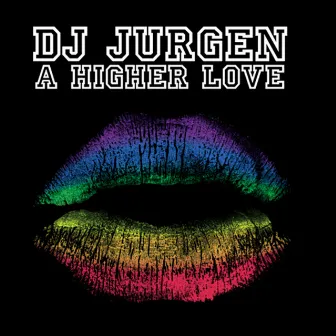 A Higher Love by DJ Jurgen